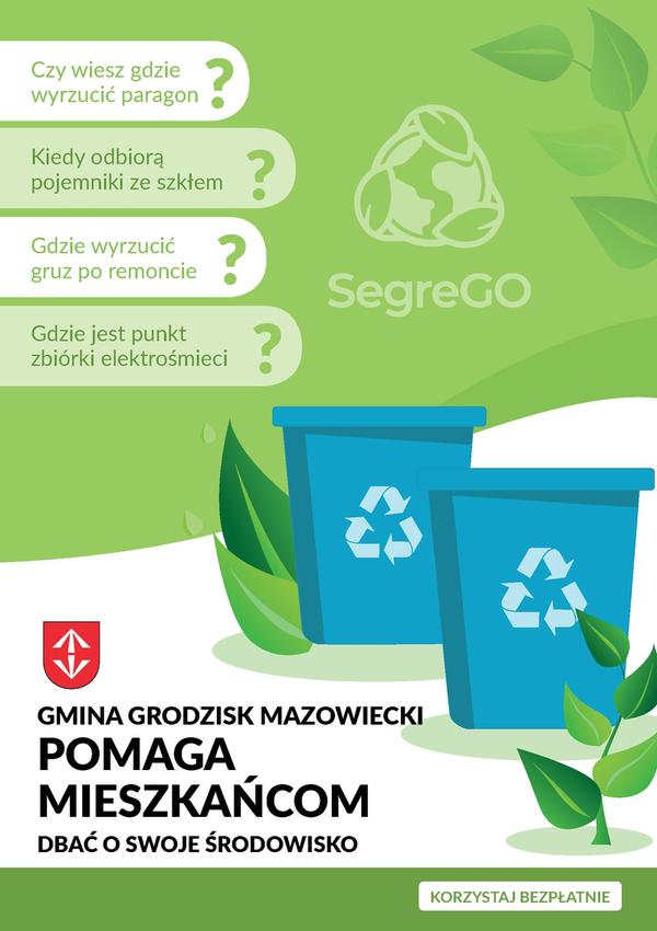 Czy wiesz gdzie wyrzucić paragon? Kiedy odbiorą pojemniki ze szkłem? Gdzie wyrzucić gruz po remoncie? Gdzie jest punkt zbiórki elektrośmieci? GMINA GRODZISK MAZOWIECKI POMAGA MIESZKAŃCOM DBAĆ O SWOJE ŚRODOWISKO KORZYSTAJ BEZPŁATNIE